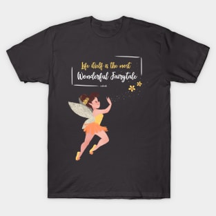 LIFE ITSELF IS THE MOST WONDERFUL FAIRYTALE T-Shirt